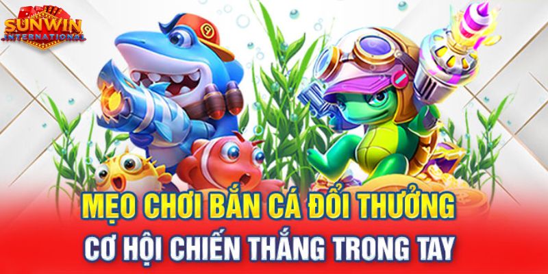 Bỏ túi kinh nghiệm bắn cá bách phát bách trúng