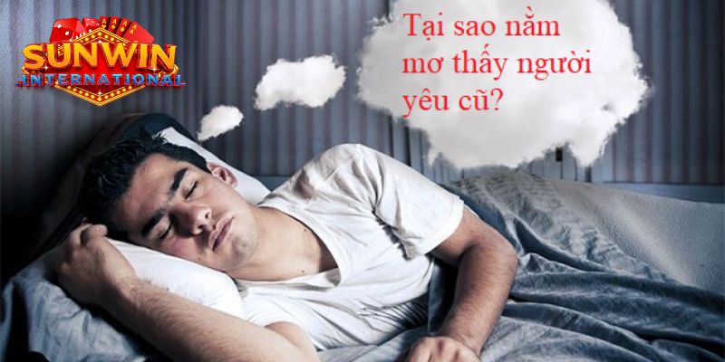 Ý nghĩa giấc mơ thấy người yêu cũ theo tâm lý học